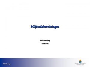 Miljmlsberedningen Rolf Annerberg ordfrande Miljmlsberedningen Om Miljmlsberedningen Miljmlsberedningen