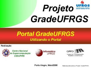 Projeto Grade UFRGS Portal Grade UFRGS Utilizando o