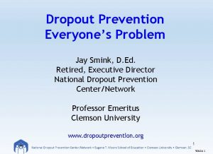 Dropout Prevention Everyones Problem Jay Smink D Ed