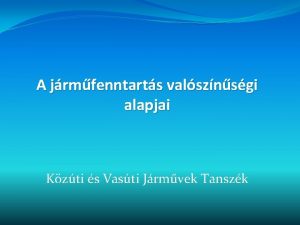 A jrmfenntarts valsznsgi alapjai Kzti s Vasti Jrmvek