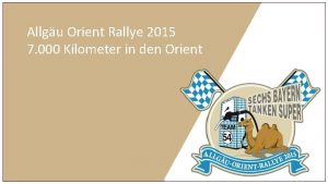 Allgu Orient Rallye 2015 7 000 Kilometer in