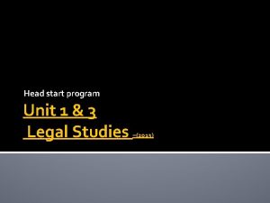 Head start program Unit 1 3 Legal Studies