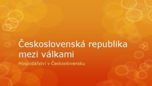 eskoslovensk republika mezi vlkami Hospodstv v eskoslovensku Anotace