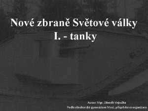 Nov zbran Svtov vlky I tanky Autor Mgr