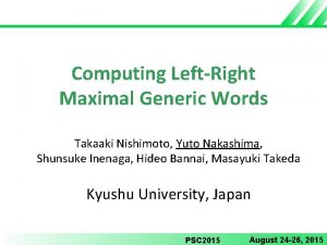 Computing LeftRight Maximal Generic Words Takaaki Nishimoto Yuto