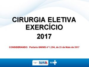 CIRURGIA ELETIVA EXERCCIO 2017 CONSIDERANDO Portaria GMMS n