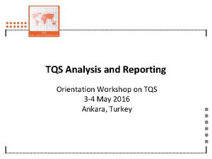 TQS Analysis and Reporting Orientation Workshop on TQS