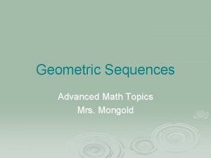 Geometric Sequences Advanced Math Topics Mrs Mongold Reminder