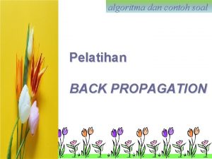 algoritma dan contoh soal Pelatihan BACK PROPAGATION ALGORITMA