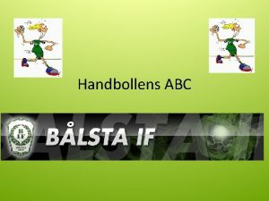 Handbollens ABC Handbollens historia Uppstod i Danmark under