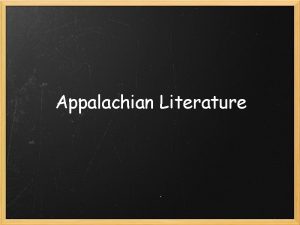 Appalachian Literature Myths About Appalachian Literature Only minor