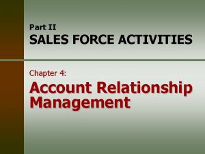 Part II SALES FORCE ACTIVITIES Chapter 4 Account