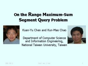 On the Range MaximumSum Segment Query Problem KuanYu