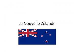 La Nouvelle Zlande Plan gnral 1 Prsentation gnrale