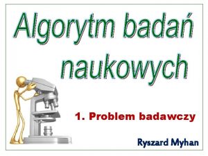 1 Problem badawczy Ryszard Myhan Prescriptum Zgodnie z