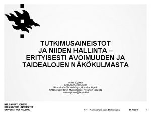 TUTKIMUSAINEISTOT JA NIIDEN HALLINTA ERITYISESTI AVOIMUUDEN JA TAIDEALOJEN