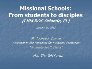 Missional Schools From students to disciples LHM ROC