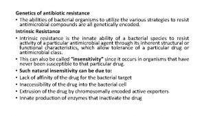 Genetics of antibiotic resistance The abilities of bacterial