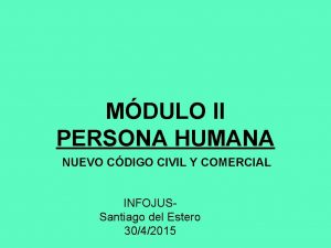 MDULO II PERSONA HUMANA NUEVO CDIGO CIVIL Y