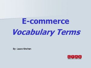 Ecommerce Vocabulary Terms By Laura Kinchen Ecommerce Buying