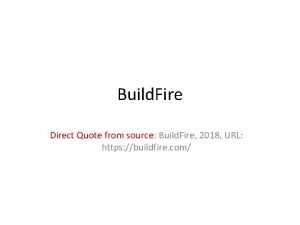 Build Fire Direct Quote from source Build Fire