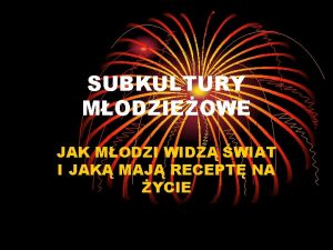 SUBKULTURY MODZIEOWE JAK MODZI WIDZ WIAT I JAK