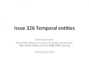 Issue 326 Temporal entities Some comments Issue 326