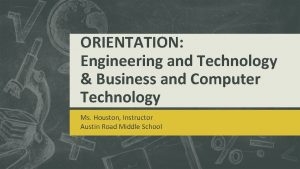 ORIENTATION Engineering and Technology Business and Computer Technology