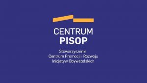 Centrum PISOP Jestemy grup aktywnych ludzi ktrzy od