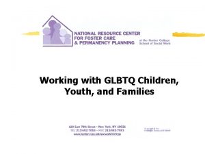 Working with GLBTQ Children Youth and Families Working