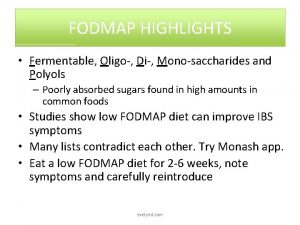 FODMAP HIGHLIGHTS Fermentable Oligo Di Monosaccharides and Polyols