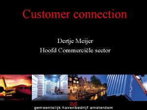 Customer connection Dertje Meijer Hoofd Commercile sector Amsterdam