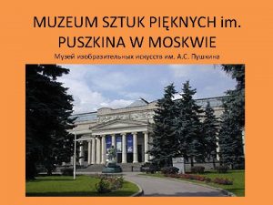 Muzeum Sztuk Piknych im A S Puszkina to