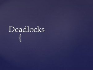 Deadlocks Table of Content Resources Introduction to Deadlocks