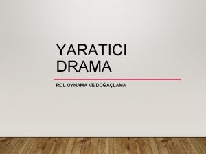 YARATICI DRAMA ROL OYNAMA VE DOALAMA Don Ate