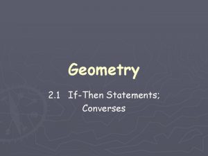 Geometry 2 1 IfThen Statements Converses The foundation