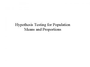 Hypothesis Testing for Population Means and Proportions Topics