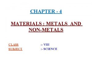 Chapter 4 metals and nonmetals