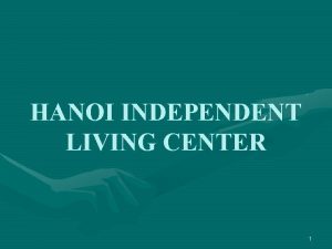 HANOI INDEPENDENT LIVING CENTER 1 Hanoi Independent Living