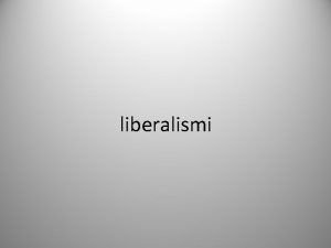 liberalismi liberalismin peruspiirteet pyrki edistmn ihmisen vapautta vastusti