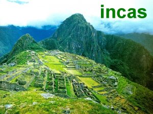 incas El imperio incaico estaba gobernado por el