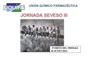 UNIN QUMICO FARMACUTICA JORNADA SEVESO III FOMENT DEL