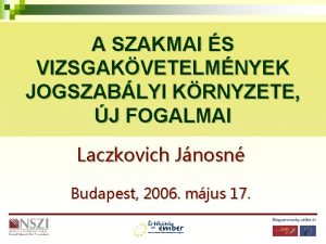 A SZAKMAI S VIZSGAKVETELMNYEK JOGSZABLYI KRNYZETE J FOGALMAI