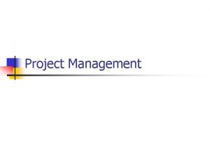 Project Management Overview n Project management n n