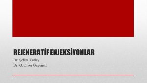 REJENERATF ENJEKSYONLAR Dr ehim Kutlay Dr G Enver