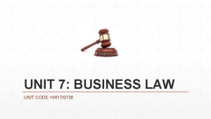 UNIT 7 BUSINESS LAW UNIT CODE H6170736 UNIT