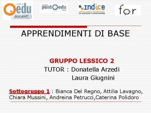 APPRENDIMENTI DI BASE GRUPPO LESSICO 2 TUTOR Donatella