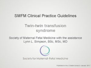 SMFM Clinical Practice Guidelines Twintwin transfusion syndrome Society