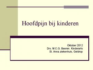 Hoofdpijn bij kinderen Oktober 2012 Drs M C