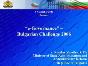 9 November 2006 Brussels eGovernance Bulgarian Challenge 2006